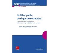 Le débat public, un risque démocratique ? L'exemple de la mobilisation autour d'une ligne L'exemple de la mobilisation autour d'une ligne à très haute tension - Franck Guarnieri - Technique Et Documen