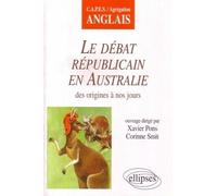 Le Débat Républicain En Australie - Des Origines À Nos Jours, Capes-Agrégation Anglais