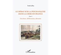 Le débat sur la psychanalyse dans la crise en France (Tome 2)