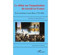 Le Débat sur l'organisation du travail en France: De la Révolution à Louis Blanc (1791-1850)