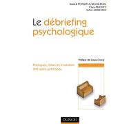 Le debriefing psychologique - Pratique, bilan et évolution des soins précoces