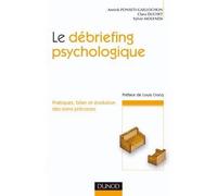 Le debriefing psychologique - Pratique, bilan et évolution des soins précoces - ANNICK PONSETI-GAILLOCHON - Dunod - broché - Etude