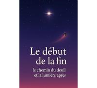 Le début de la fin: le chemin du deuil et la lumière après