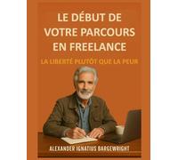Le début de votre parcours en freelance: La liberté plutôt que la peur