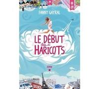 Le Début des haricots Fanny Gayral (Auteur)