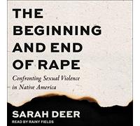 Le début et la Fin du Viol : Faire Face à la Violence Sexuelle en Amérique autochtone [Import]