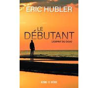 Le débutant - L'esprit du dojo - Eric Hubler - Un Monde Different - broché - Guide