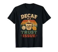 Le Decaf, C'est Une Question de Confiance T-Shirt