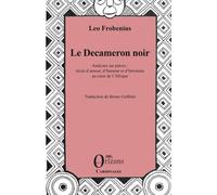 Le Decameron noir Analyses sur pièces : récits d'amour, d'humour et d'héroïsme au coeur de l'Afrique - Bruno Goffinet - Orizons - broché - Essai