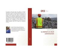 Le déchet en droit camerounais - Christian Daniel Beyeme - Universitaires Europeennes - broché - Essai