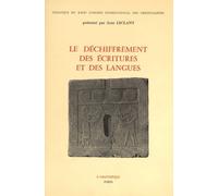 Le Déchiffrement Des Écritures Et Des Langues - Colloque Du 29e Congrès International Des Orientalistes, Paris, Juillet 1973