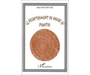 Le dechiffrement du disque de phaistos - - Jean Faucounau - L'harmattan - Livre