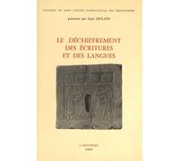 Le Déchiffrement Des Écritures Et Des Langues - Colloque Du 29e Congrès International Des Orientalistes, Paris, Juillet 1973