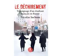 Le déchirement Témoignage d'un étudiant français en Russie - Nicolas Iochum - Le Lys Bleu - broché - Essai