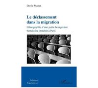Le Déclassement Dans La Migration - Ethnographie D'une Petite Bourgeoisie Bamakoise Installée À Paris