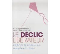 Le déclic libérateur: La prise de conscience, enquête et récits