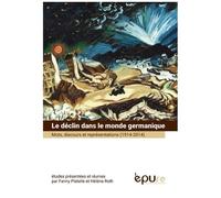 Le Déclin Dans Le Monde Germanique - Mots, Discours Et Représentations (1914-2014)