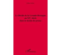 Le déclin de la Grande-Bretagne au XXe siècle dans le dessin de presse - Gilbert Millat - L'harmattan - broché - Essai
