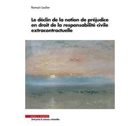 Le déclin de la notion de préjudice en droit de la responsabilité civile extra contractuelle - Romain Laulier - Mare & Martin - broché - Etude