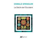 Le Déclin de l'Occident: Esquisse d'une morphologie de l'histoire universelle – Gallimard