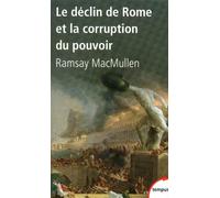 Le déclin de Rome et la corruption du pouvoir de Ramsay MACMULLEN (9 février 2012) Poche