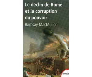 Le déclin de Rome et la corruption du pouvoir de Ramsay MACMULLEN (9 février 2012) Poche