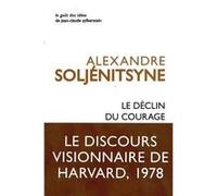 Le Déclin du courage Alexandre Soljénitsyne (Auteur), Claude Durand (Préface), Geneviève Johannet (Traduction), José Johannet (Traduction)