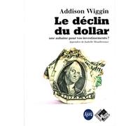 Le déclin du dollar: Une aubaine pour vos investissements ?