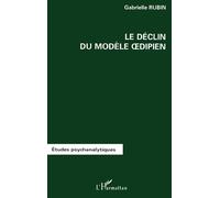 Le déclin du modèle oedipien - Gabrielle Rubin - L'harmattan - broché - Essai