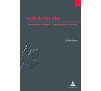 Le déclin d'une élite Francophones d'Anvers - anglophones de Montréal - Céline Préaux - Peter Lang - broché - Essai
