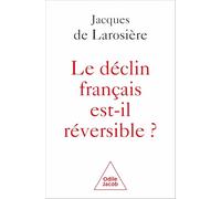 Le Déclin Français Est-Il Réversible ? - Renverser La Table Et Sortir De La Servitude