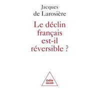 Le Déclin français est-il réversible ? Renverser la table et sortir de la servitude - Jacques de Larosière - Odile Jacob - broché - Etude