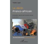Le déclin franco-africain: L'impossible rupture avec le pacte colonial Nouvelle édition