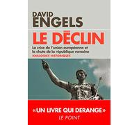 Le Déclin - La Crise De L'union Européenne Et La Chute De La République Romaine - Quelques Analogies Historiques