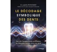 Le décodage symbolique des dents - Des clés thérapeutiques pour libérer les mémoires inscrites dans nos dents - Juliette Peyronnet - Tredaniel La Maisnie - broché - Essai