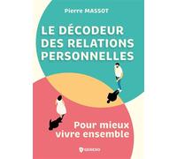 Le décodeur des relations personnelles Pour mieux vivre ensemble - Pierre Massot - Gereso Eds - broché - Guide