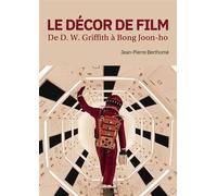Le décor de film: De D. W. Griffith à Bong Joon-ho