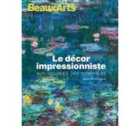 Le décor impressionniste. Aux sources des nympheas Au musee de l'orangerie - Collectif - Beaux Arts Editions - broché - Catalogue d'exposition