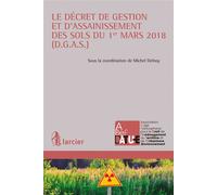 Le décret de gestion et d'assainissement des sols du 1er mars 2018 (D.G.A.S) - Michel Delnoy - Larcier Eds - broché - Etude