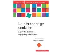 Le Décrochage Scolaire - Approche Clinique Et Psychopathologique