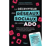Le décrypteur des réseaux sociaux de votre ado TikTok, Snapchat, BeReal, Discord... un guide pour enfin les comprendre et en parler en famille ! - Stéphane Bonnegent - Vuibert - broché - Guide