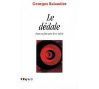 Le Dédale Pour en finir avec le XXe siècle - Georges Balandier - Fayard - broché - Essai