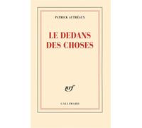 Le dedans des choses - Patrick Autreaux - Gallimard - broché - Roman