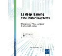 Le deep learning avec TensorFlow/Keras 42 programmes Python pour passer de la théorie à la pratique - Jean-Christophe Riat - Eni Editions - broché - Manuel