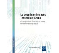 Le deep learning avec TensorFlow/Keras – 42 programmes Python pour passer de la théorie à la pratique – Eni