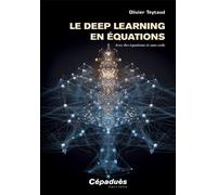 Le deep learning en équations Avec des équations et sans code - Olivier Teytaud - Cepadues - broché - Manuel