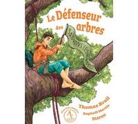 Le défenseur des arbres Thomas Brail (Auteur), Raphaël Martin (Auteur), Juliette Steren (Illustration)