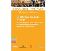 Le défenseur des droits et le juge: Un colloque organisé par le conseil d'état, la cour de cassation et le défenseur des drtois, le 7 février 2025