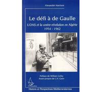 Le défi à de Gaulle L'OAS et la contre-révolution en Algérie 1954-1962 - Alexander Harrison - L'harmattan - broché - Etude