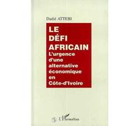 Le défi africain L'urgence d'une alternative économique en Côte-d'Ivoire - Modeste Dadié Attebi - L'harmattan - broché - Livre